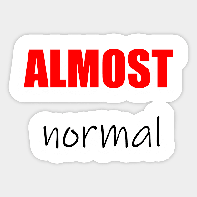 Almost normal Sticker by MissMorty2